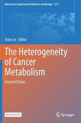 The Heterogeneity of Cancer Metabolism by Le, Anne