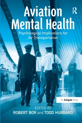 Aviation Mental Health: Psychological Implications for Air Transportation by Hubbard, Todd