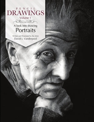 Pencil Drawings - a look into drawing portraits by Vanderpool, David J.