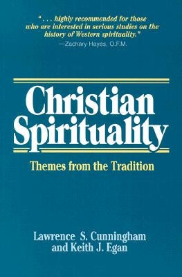 Christian Spirituality: Themes from the Tradition by Cunningham, Lawrence S.