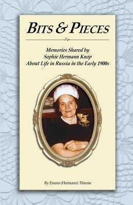 Bits and Pieces: Memories about Life in Russia by Thieme, Emma Hermann
