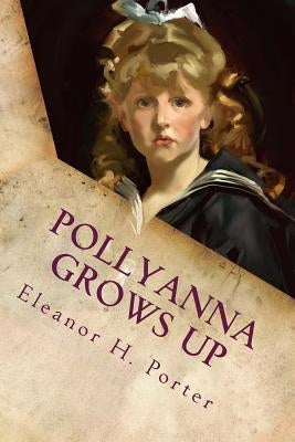 Pollyanna Grows Up: Illustrated by Taylor, H. Weston