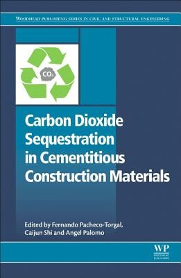 Carbon Dioxide Sequestration in Cementitious Construction Materials by Pacheco-Torgal, Fernando