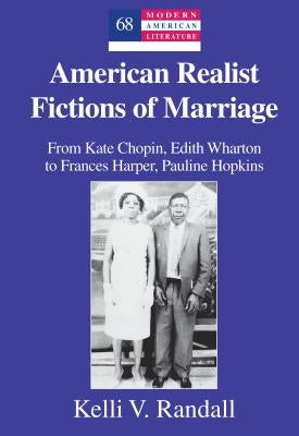 American Realist Fictions of Marriage: From Kate Chopin, Edith Wharton to Frances Harper, Pauline Hopkins by Hakutani, Yoshinobu