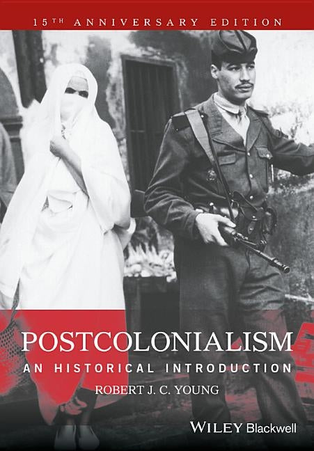 Postcolonialism: An Historical Introduction by Young, Robert J. C.