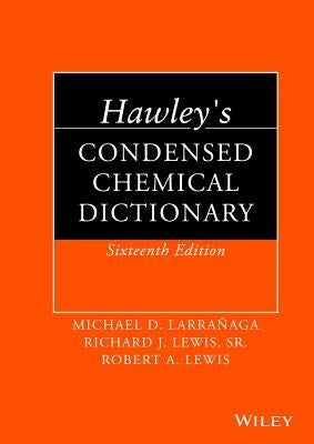 Hawley's Condensed Chemical Dictionary by Larrañaga, Michael D.