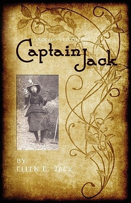 Colorado's Eccentric Captain Jack by Jack, Ellen E.