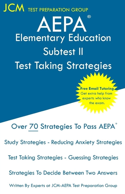 AEPA Elementary Education Subtest II - Test Taking Strategies: AEPA NT103 Exam - Free Online Tutoring - New 2020 Edition - The latest strategies to pa by Test Preparation Group, Jcm-Aepa