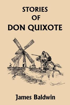 Stories of Don Quixote Written Anew for Children (Yesterday's Classics) by Baldwin, James