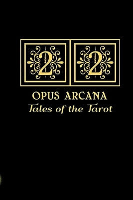 22 Opus Arcana: Tales of the Tarot by Narraway, Diane