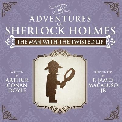 The Man with the Twisted Lip - Lego - The Adventures of Sherlock Holmes by Conan Doyle, Arthur