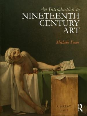An Introduction to Nineteenth-Century Art by Facos, Michelle