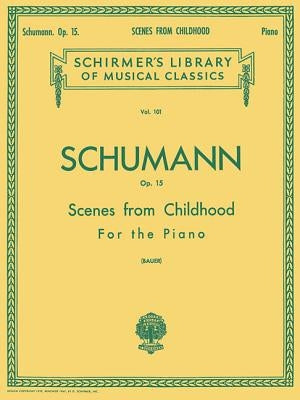 Scenes from Childhood, Op. 15 (Kinderszenen): Schirmer Library of Classics Volume 101 Piano Solo by Ruckert, Franz