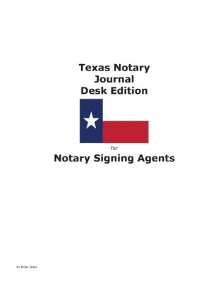 Texas Notary Journal Desk Edition for Notary Signing Agents by Greul, Brian