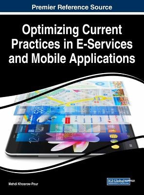 Optimizing Current Practices in E-Services and Mobile Applications by Khosrow-Pour, D. B. a. Mehdi