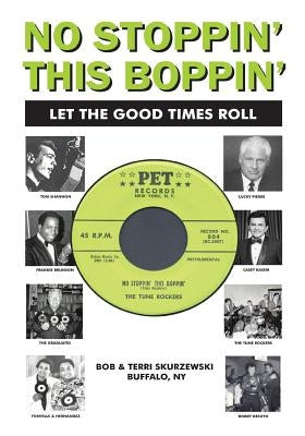 No Stoppin' This Boppin': Let The Good Times Roll by Skurzewski, Terri