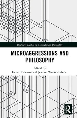 Microaggressions and Philosophy by Freeman, Lauren