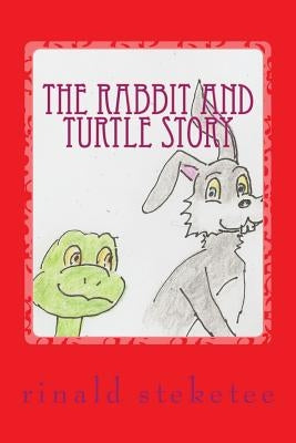 The Rabbit and Turtle Story by Steketee, Rinald C.