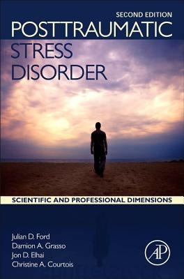 Posttraumatic Stress Disorder: Scientific and Professional Dimensions by Ford, Julian D.