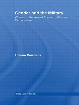 Gender and the Military: Women in the Armed Forces of Western Democracies by Carreiras, Helena