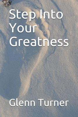 Step Into Your Greatness by Turner, Glenn
