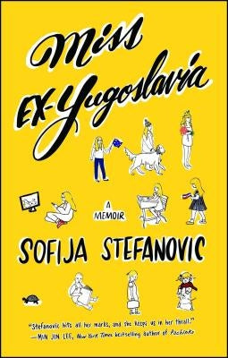 Miss Ex-Yugoslavia: A Memoir by Stefanovic, Sofija