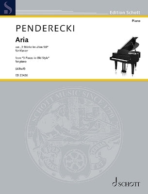 Aria from Three Pieces in Old Style: Arranged for Piano Solo; Based on the Original Version for String Orchestra by Penderecki, Krzysztof