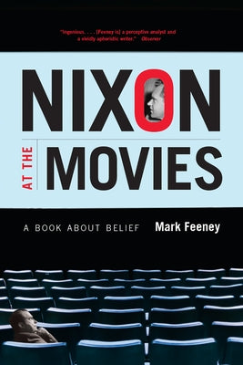 Nixon at the Movies: A Book about Belief by Feeney, Mark