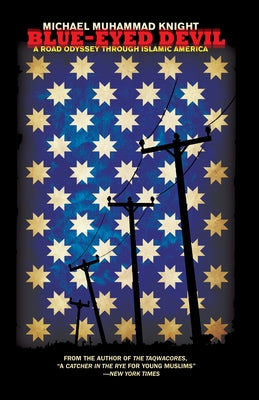 Blue-Eyed Devil: A Road Odyssey Through Islamic America by Knight, Michael Muhammad
