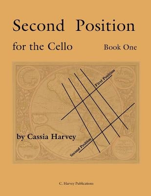 Second Position for the Cello, Book One by Harvey, Cassia