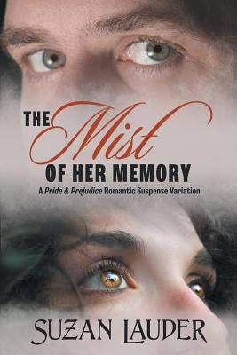 The Mist of Her Memory: A Pride & Prejudice Romantic Suspense Variation by Lauder, Suzan