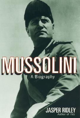Mussolini: A Biography by Ridley, Jasper