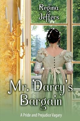 Mr. Darcy's Bargain: A Pride and Prejudice Vagary by Lady, A.