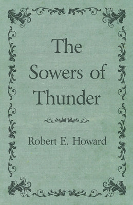 The Sowers of Thunder by Howard, Robert E.