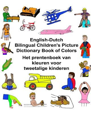 English-Dutch Bilingual Children's Picture Dictionary Book of Colors Het prentenboek van kleuren voor tweetalige kinderen by Carlson, Kevin