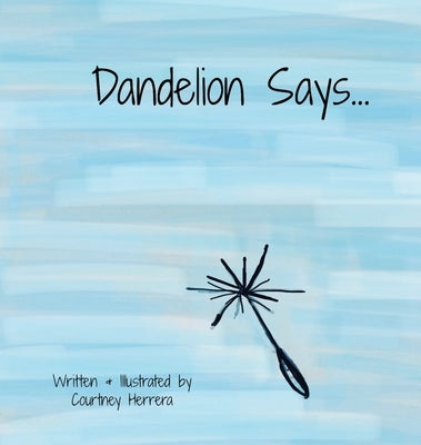 Dandelion Says by Herrera, Courtney
