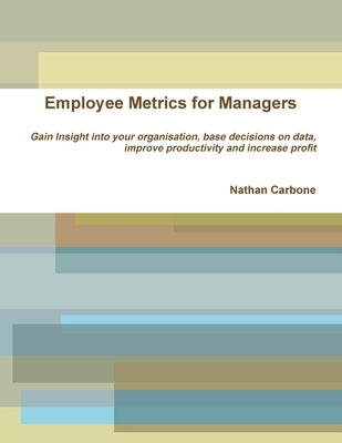 Employee Metrics for Managers by Carbone, Nathan