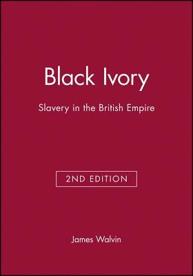 Black Ivory 2e by Walvin, James