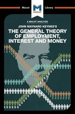 An Analysis of John Maynard Keyne's the General Theory of Employment, Interest and Money: The General Theory of Employment, Interest and Money by Collins, John