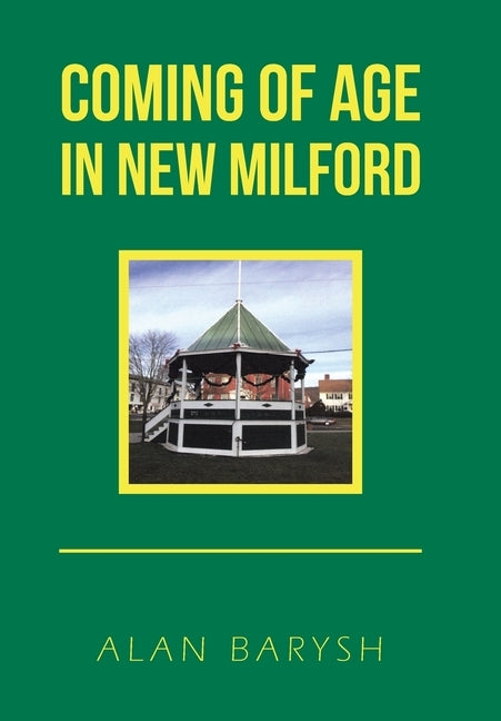 Coming of Age in New Milford by Barysh, Alan