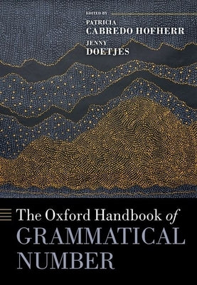 The Oxford Handbook of Grammatical Number by Cabredo Hofherr, Patricia