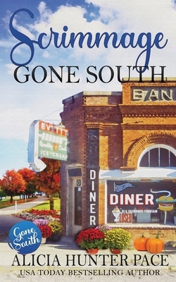 Scrimmage Gone South: Love Gone South #2 by Hunter Pace, Alicia