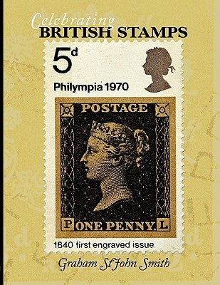 Celebrating British Stamps by Stjohn Smith, Graham