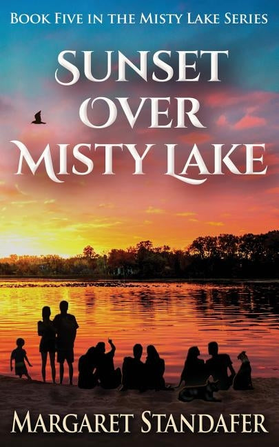 Sunset Over Misty Lake: Book Five in the Misty Lake Series by Standafer, Margaret