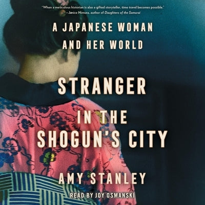 Stranger in the Shogun's City: A Japanese Woman and Her World by Stanley, Amy