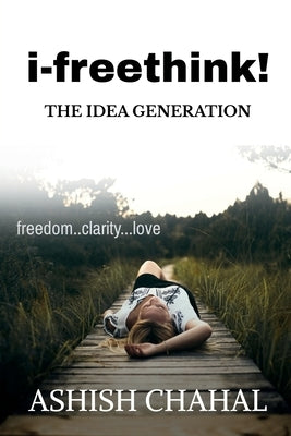 i-Freethink: The Idea Generation by Chahal, Ashish