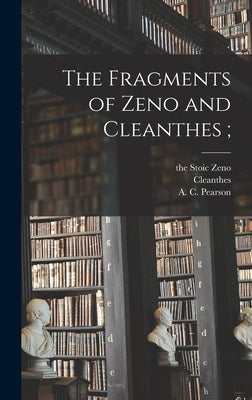 The Fragments of Zeno and Cleanthes; by Zeno, The Stoic