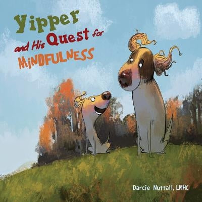 Yipper and His Quest for Mindfulness: Third Edition by Nuttall, Darcie