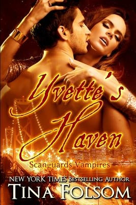 Yvette's Haven (Scanguards Vampires #4) by Folsom, Tina