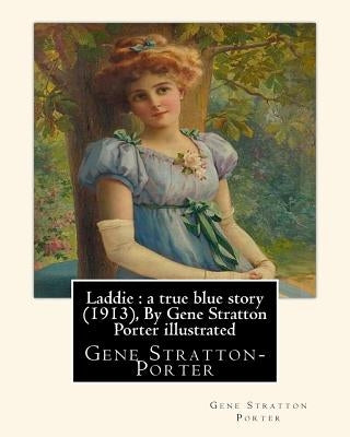 Laddie: a true blue story (1913), By Gene Stratton Porter illustrated: By Herman Pfeifer. (Pfeifer, Herman, 1879-1931). by Pfeifer, Herman